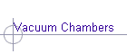 Vacuum Chambers